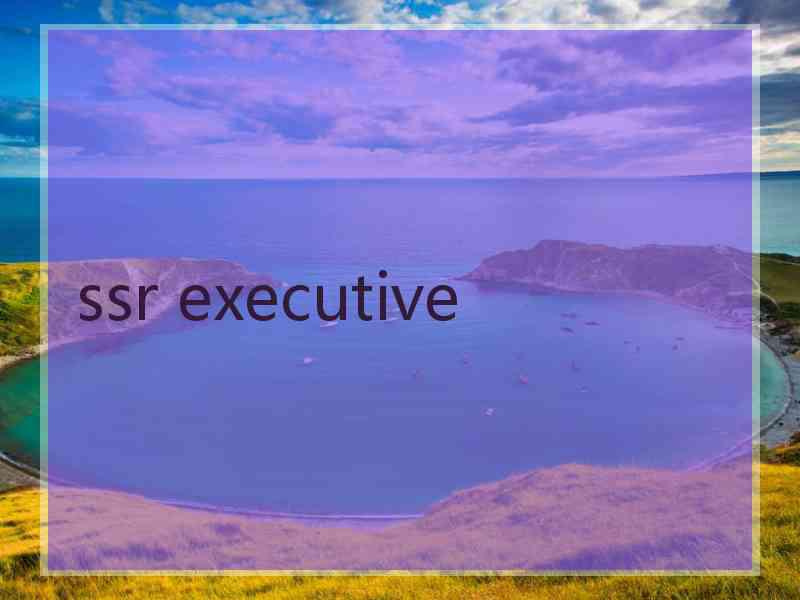 ssr executive