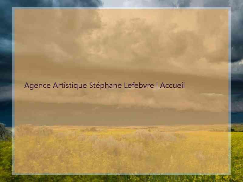 Agence Artistique Stéphane Lefebvre | Accueil