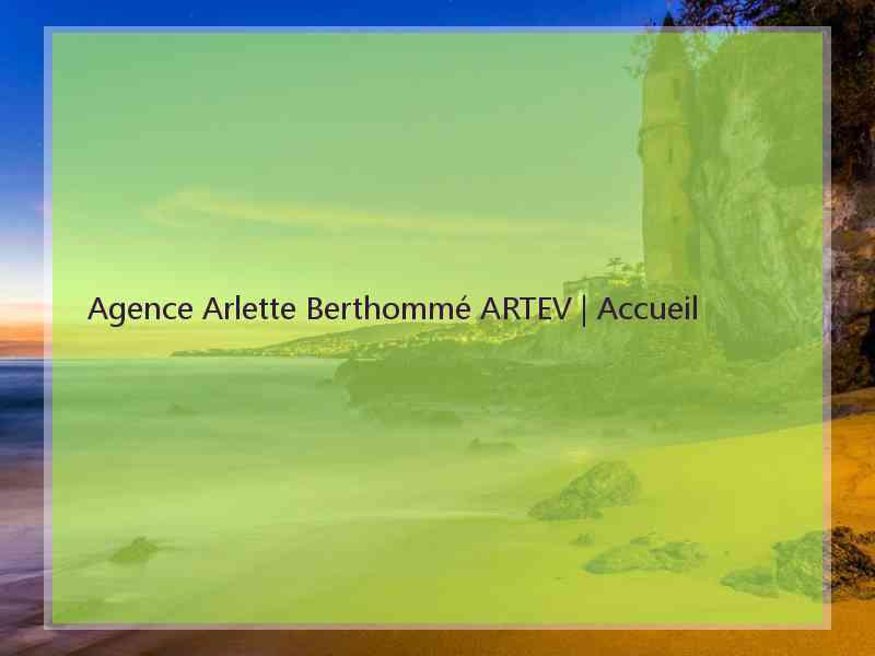Agence Arlette Berthommé ARTEV | Accueil
