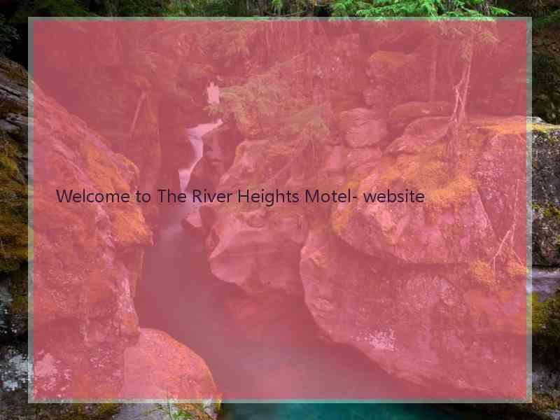 Welcome to The River Heights Motel- website  