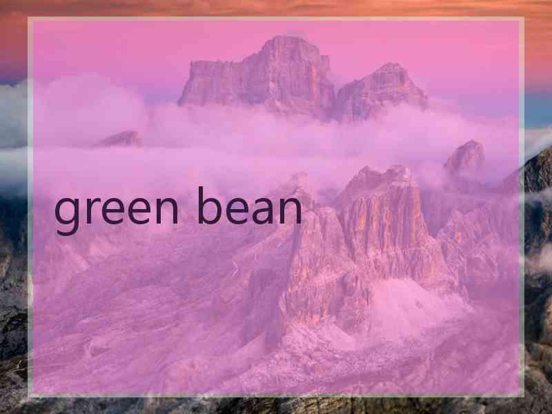 green bean