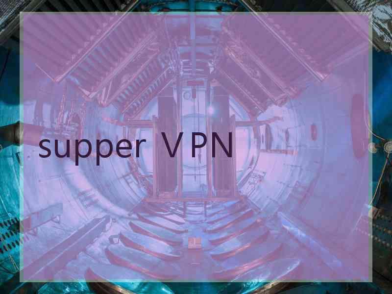 supper ⅤPN
